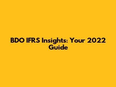 BDO IFRS Insights: Your 2022 Guide
