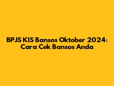 BPJS KIS Bansos Oktober 2024: Cara Cek Bansos Anda
