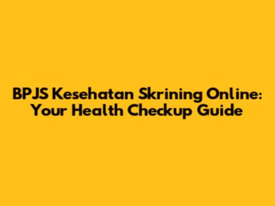 BPJS Kesehatan Skrining Online: Your Health Checkup Guide