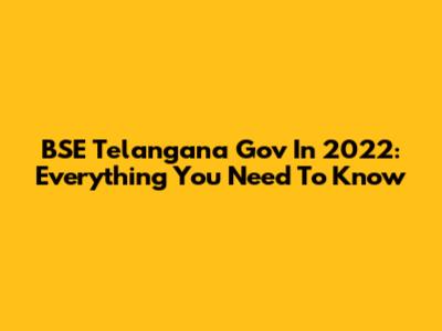 BSE Telangana Gov In 2022: Everything You Need To Know