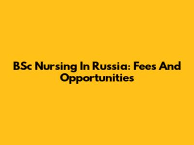 BSc Nursing In Russia: Fees And Opportunities