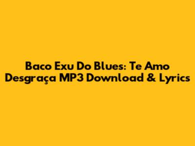 Baco Exu Do Blues: 'Te Amo Desgraça' MP3 Download & Lyrics