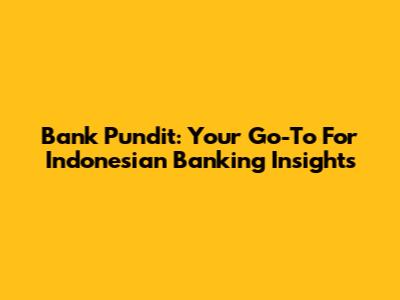 Bank Pundit: Your Go-To For Indonesian Banking Insights