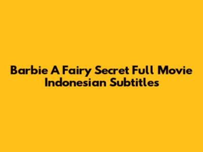 Barbie A Fairy Secret Full Movie Indonesian Subtitles