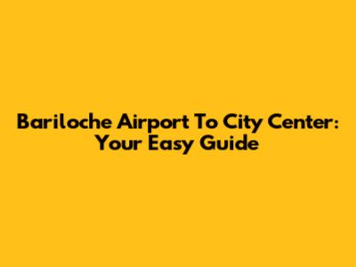 Bariloche Airport To City Center: Your Easy Guide