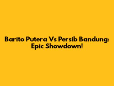 Barito Putera Vs Persib Bandung: Epic Showdown!