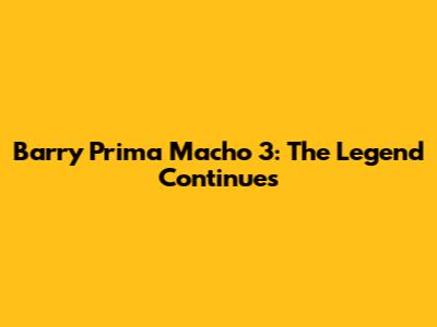 Barry Prima Macho 3: The Legend Continues