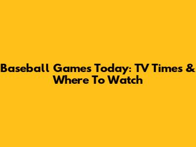 Baseball Games Today: TV Times & Where To Watch