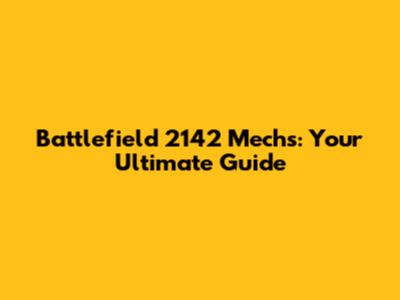 Battlefield 2142 Mechs: Your Ultimate Guide