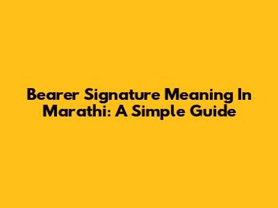 Bearer Signature Meaning In Marathi: A Simple Guide