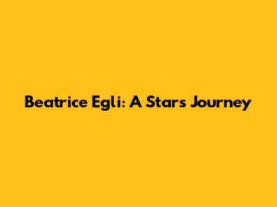 Beatrice Egli: A Star's Journey
