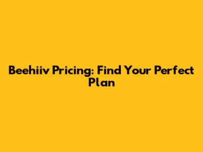 Beehiiv Pricing: Find Your Perfect Plan