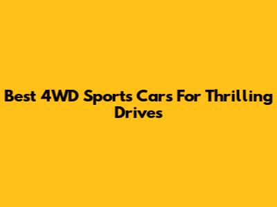 Best 4WD Sports Cars For Thrilling Drives