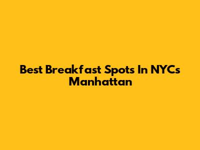 Best Breakfast Spots In NYC's Manhattan