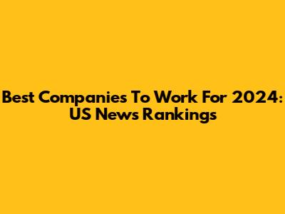 Best Companies To Work For 2024: US News Rankings