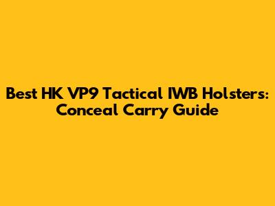 Best HK VP9 Tactical IWB Holsters: Conceal Carry Guide