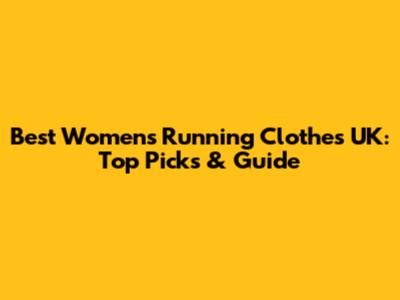 Best Women's Running Clothes UK: Top Picks & Guide