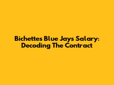 Bichette's Blue Jays Salary: Decoding The Contract