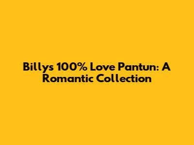 Billy's 100% Love Pantun: A Romantic Collection