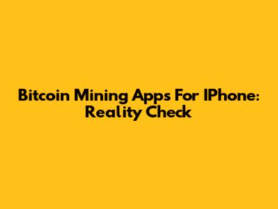 Bitcoin Mining Apps For IPhone: Reality Check