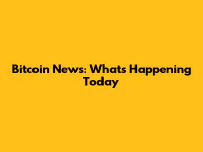 Bitcoin News: What's Happening Today