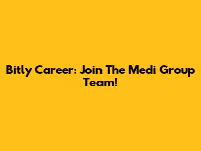 Bitly Career: Join The Medi Group Team!