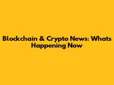 Blockchain & Crypto News: What's Happening Now