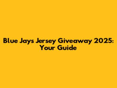 Blue Jays Jersey Giveaway 2025: Your Guide