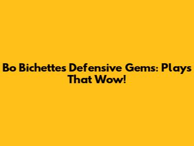 Bo Bichette's Defensive Gems: Plays That Wow!