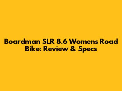 Boardman SLR 8.6 Women's Road Bike: Review & Specs
