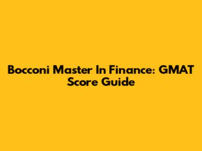Bocconi Master In Finance: GMAT Score Guide