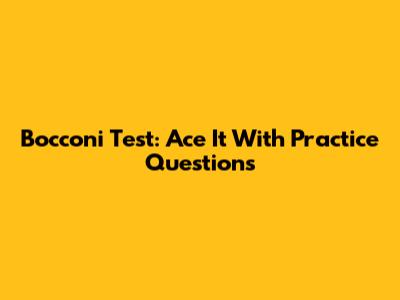 Bocconi Test: Ace It With Practice Questions
