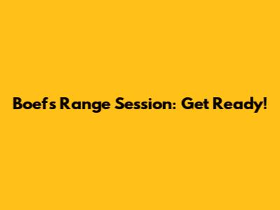 Boef's Range Session: Get Ready!