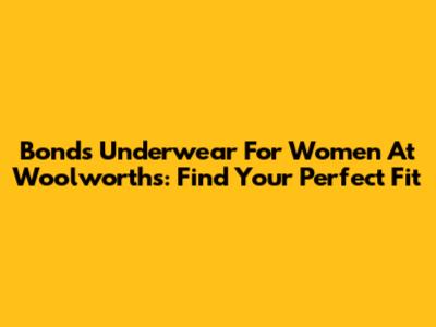 Bonds Underwear For Women At Woolworths: Find Your Perfect Fit