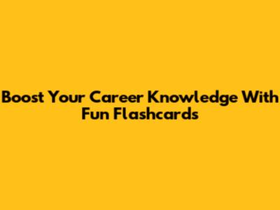 Boost Your Career Knowledge With Fun Flashcards