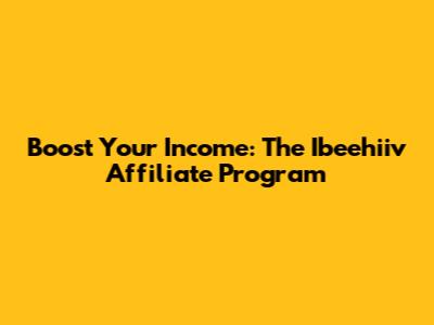 Boost Your Income: The Ibeehiiv Affiliate Program