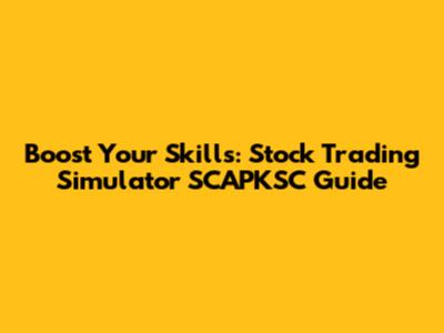Boost Your Skills: Stock Trading Simulator SCAPKSC Guide