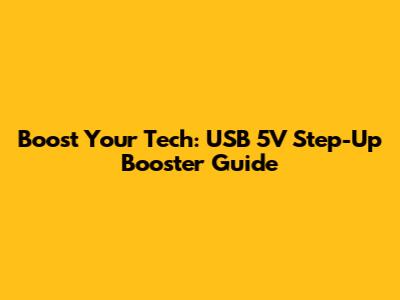 Boost Your Tech: USB 5V Step-Up Booster Guide