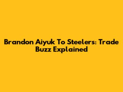 Brandon Aiyuk To Steelers: Trade Buzz Explained
