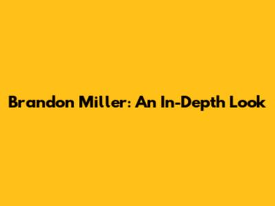 Brandon Miller: An In-Depth Look