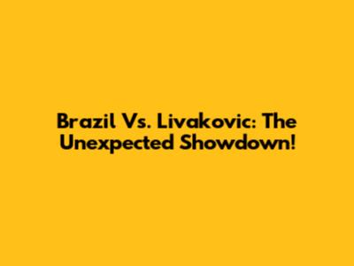 Brazil Vs. Livakovic: The Unexpected Showdown!