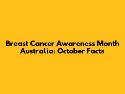 Breast Cancer Awareness Month Australia: October Facts