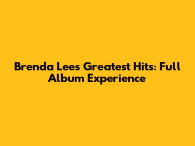 Brenda Lee's Greatest Hits: Full Album Experience
