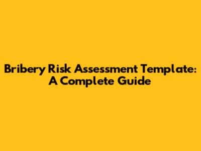 Bribery Risk Assessment Template: A Complete Guide