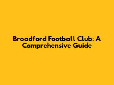 Broadford Football Club: A Comprehensive Guide