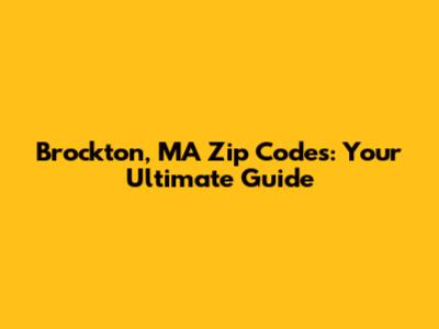 Brockton, MA Zip Codes: Your Ultimate Guide