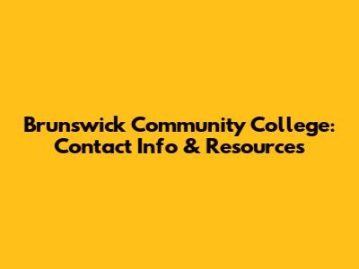 Brunswick Community College: Contact Info & Resources