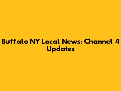 Buffalo NY Local News: Channel 4 Updates