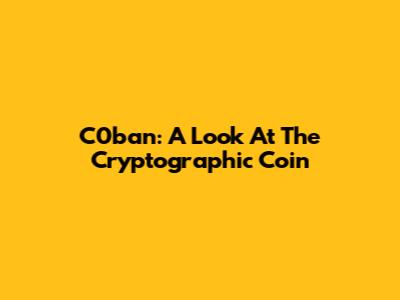 C0ban: A Look At The Cryptographic Coin