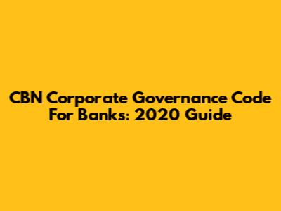 CBN Corporate Governance Code For Banks: 2020 Guide